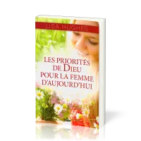 Priorités de Dieu pour la femme d'aujourd'hui (Les)