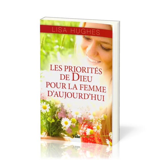 Priorités de Dieu pour la femme d'aujourd'hui (Les)