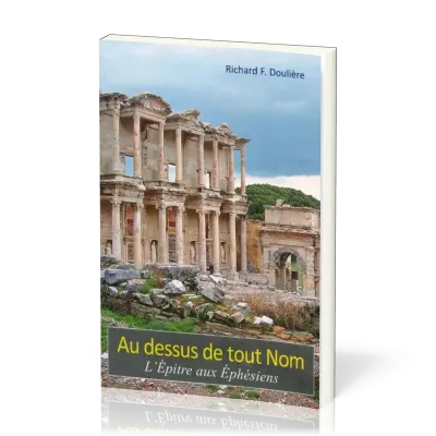 Au dessus de tout Nom - L'épître aux Éphésiens
