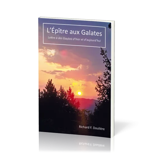 L’Épître aux Galates - Lettre à des Gaulois d’hier et d’aujourd’hui