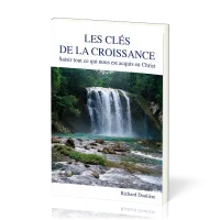Clés de la croissance (Les) - Saisir tout ce qui nous est acquis en Christ
