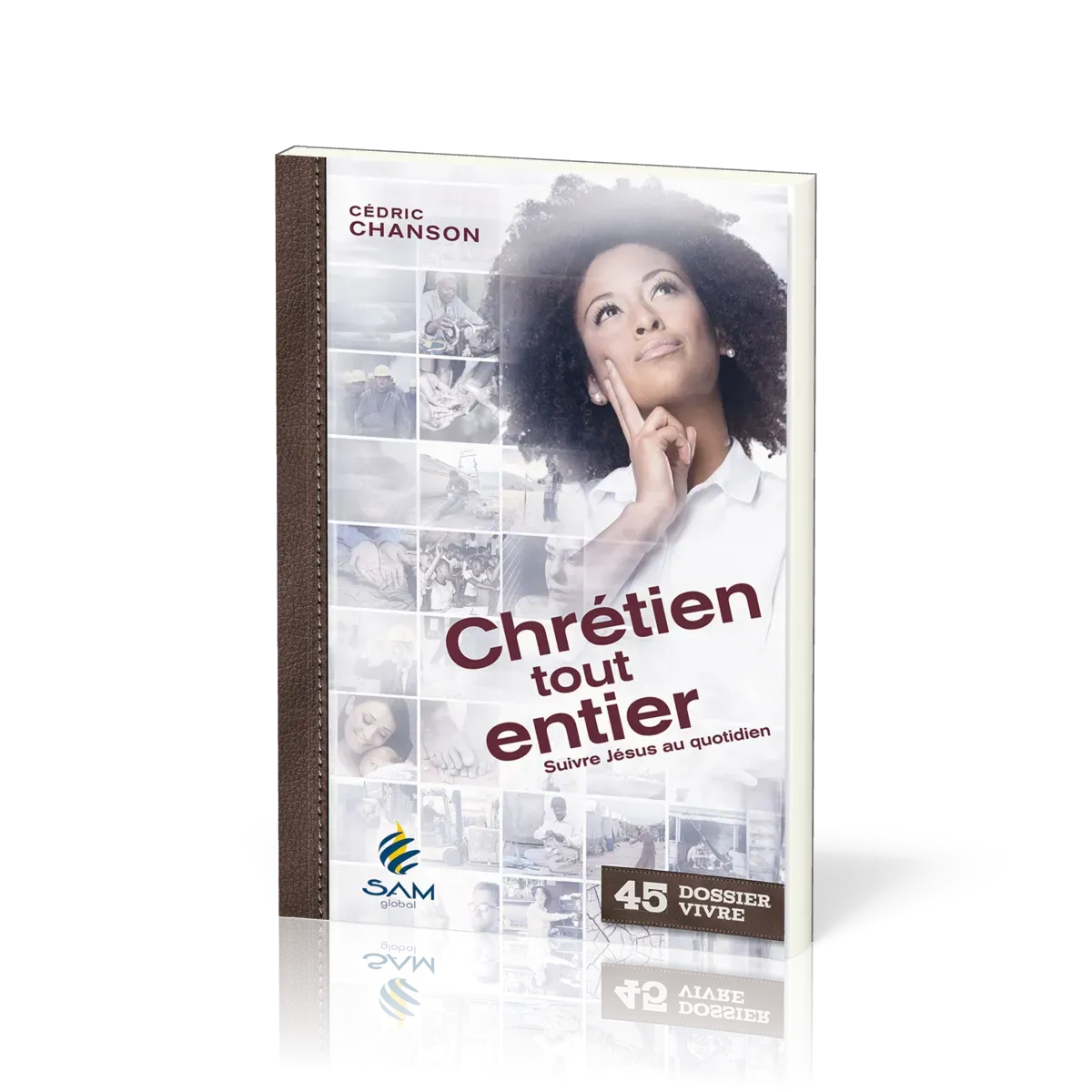 Chrétien tout entier - Suivre Jésus au quotidien [Dossier Vivre N°45]