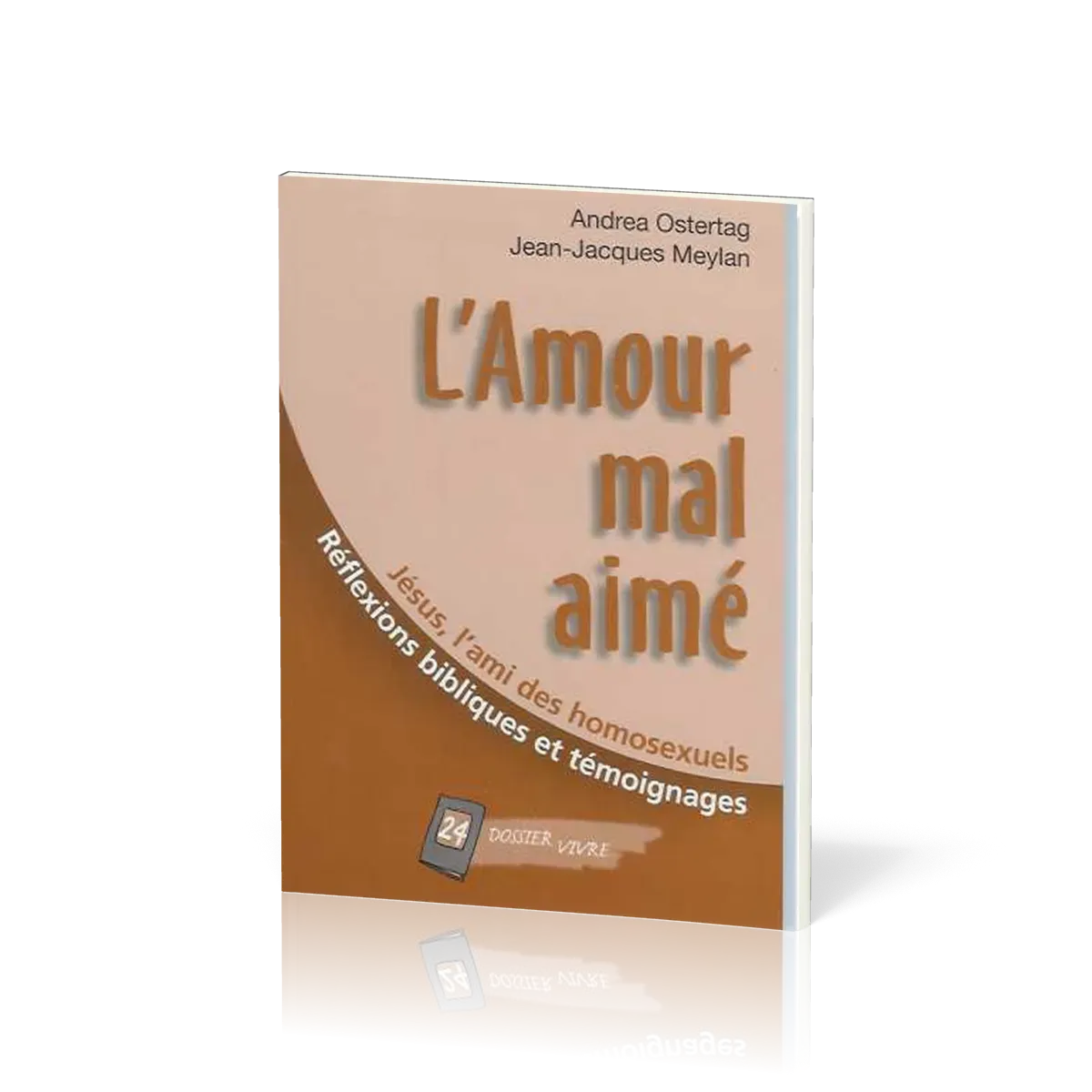 Amour mal aimé : Jésus, l'ami des homosexuels (L') - Réflexions bibliques et témoignages [Dossier...