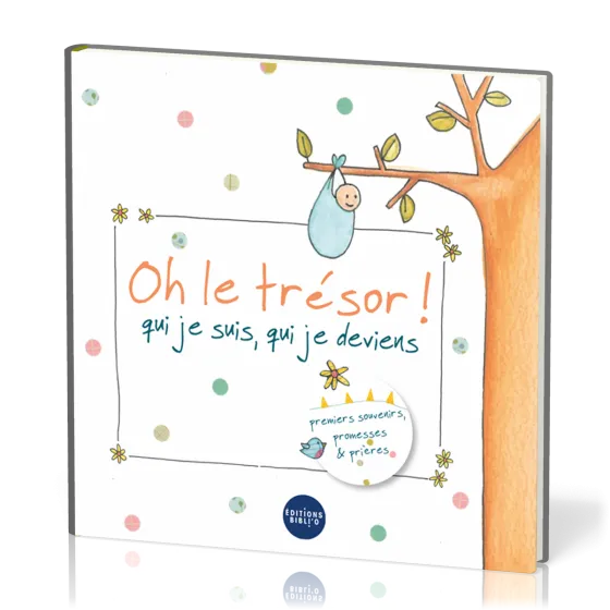 Oh le trésor ! - Qui je suis, qui je deviens [livre de naissance]