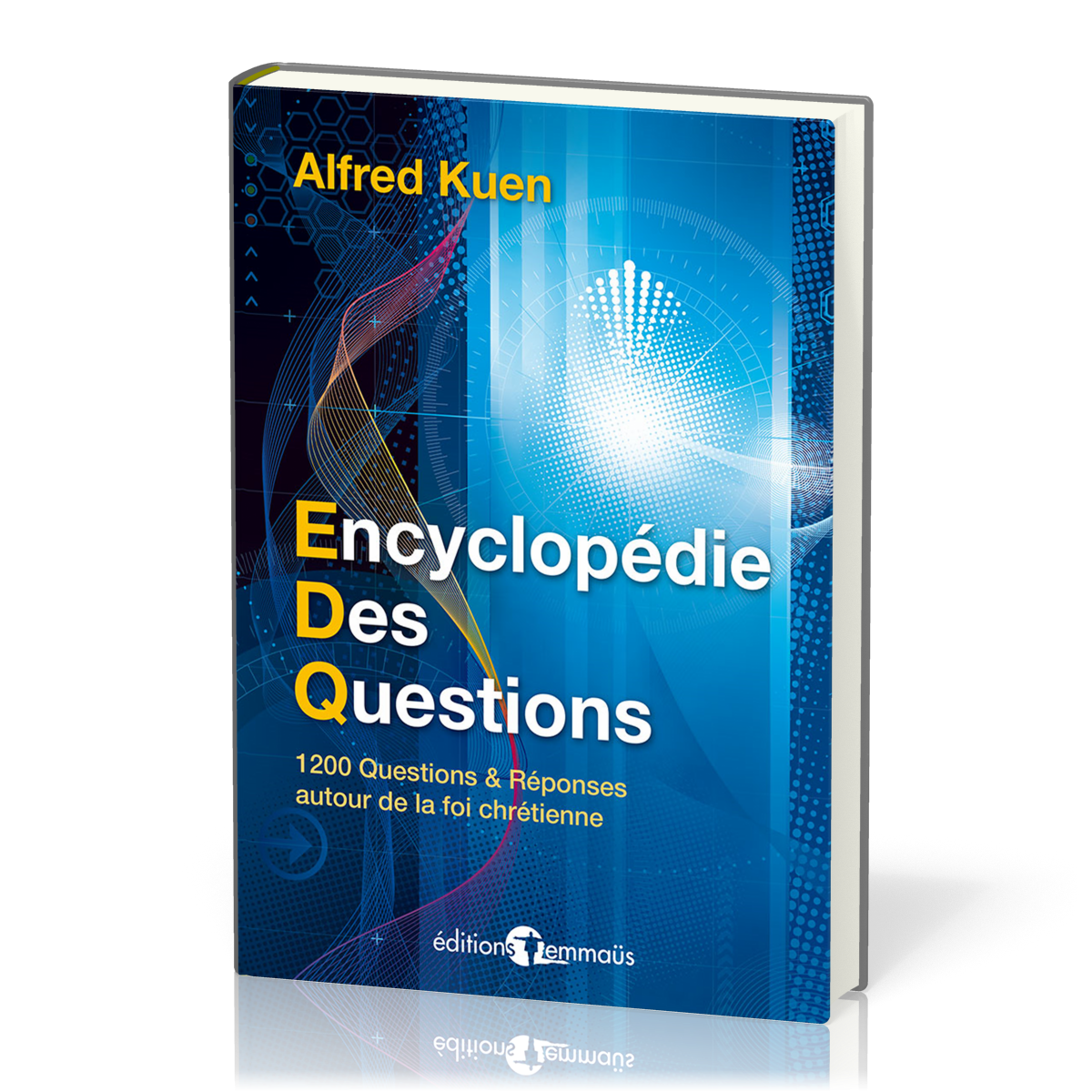 Encyclopédie des questions - 1200 questions & réponses autour de la foi chrétienne