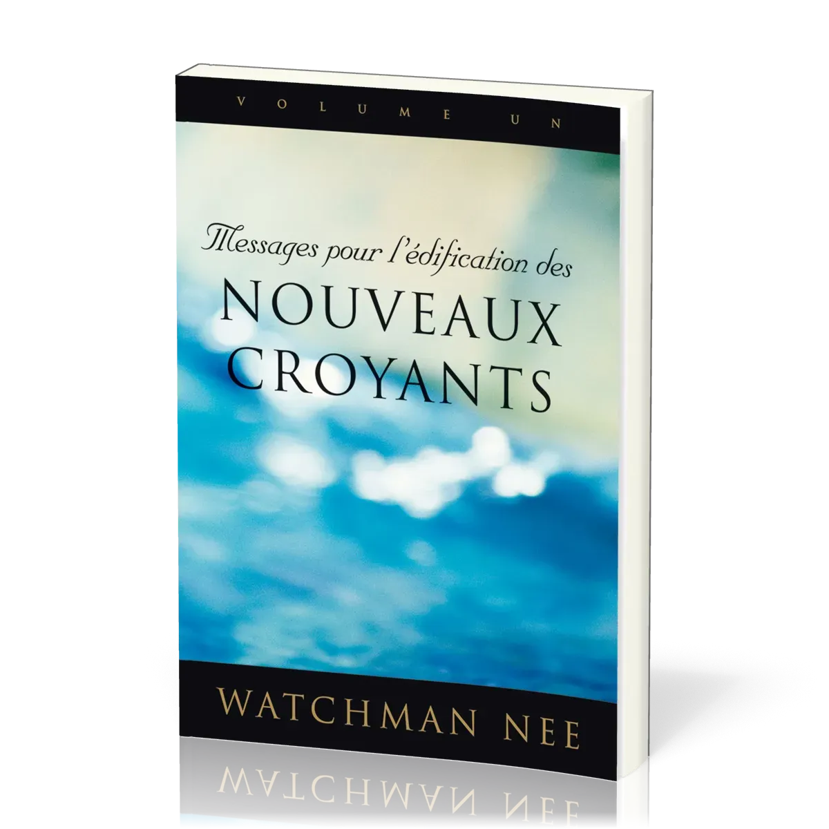 Messages pour l’édification des nouveaux croyants - volume 1