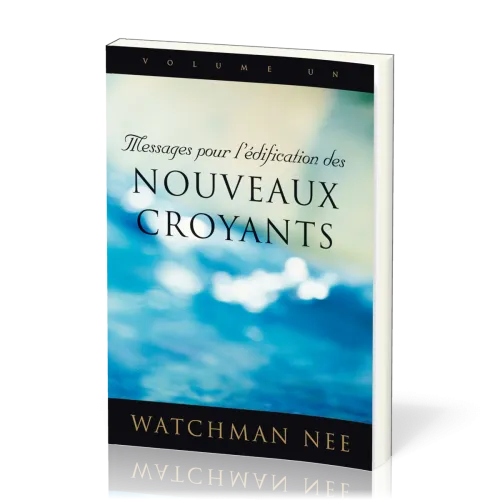 Messages pour l’édification des nouveaux croyants - volume 1