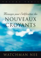 Messages pour l’édification des nouveaux croyants - volume 3