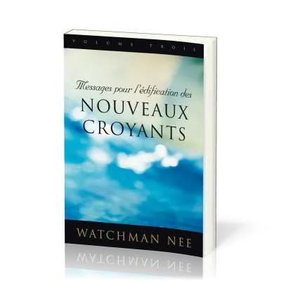 Messages pour l’édification des nouveaux croyants - volume 3