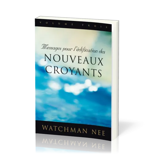 Messages pour l’édification des nouveaux croyants - volume 3
