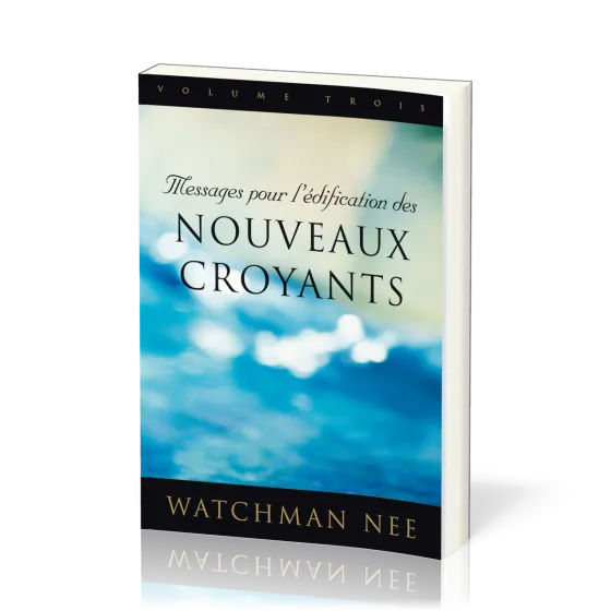 Messages pour l’édification des nouveaux croyants - volume 3