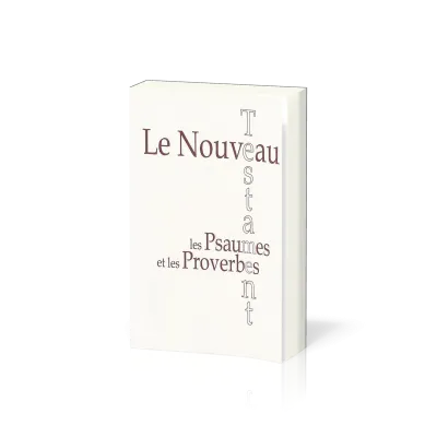 Nouveau testament, les Psaumes et les Proverbes, Segond 1910, de poche, blanc (Le) - Esaïe 55,...
