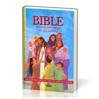 Bible racontée aux enfants en 365 histoires (La) - Une histoire par jour tout au long de l'année