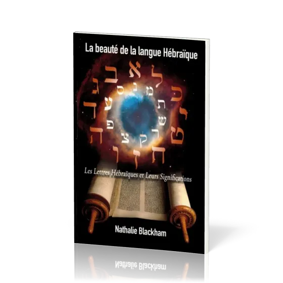 Beauté de la langue hébraïque (La) - Les lettres hébraïques et leurs significations