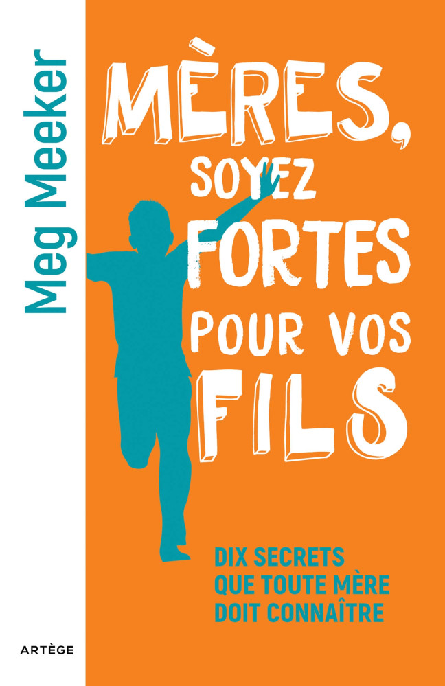 Mères soyez fortes pour vos fils - Dix secrets que toute mère doit connaître