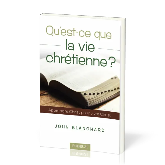 Qu'est-ce que la vie chrétienne ? - Apprendre Christ pour vivre Christ