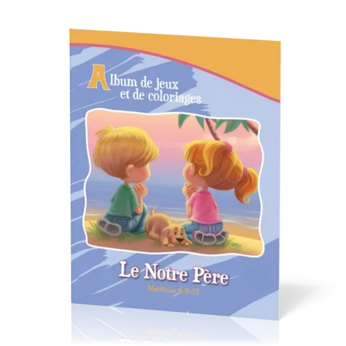 Notre Père (Le) - Album de jeux et de coloriage
