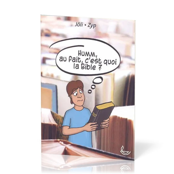 Humm, au fait, c'est quoi la Bible?