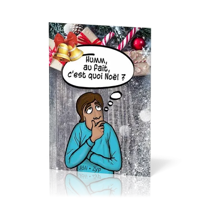 Humm, au fait c'est quoi Noël ?