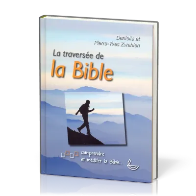 Traversée de la Bible (La) - Comprendre et méditer la Bible