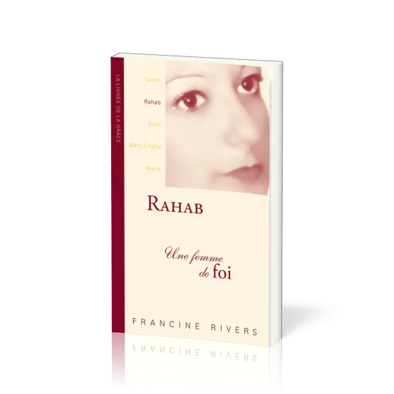 Rahab, une femme de foi - collection La lignée de la grâce