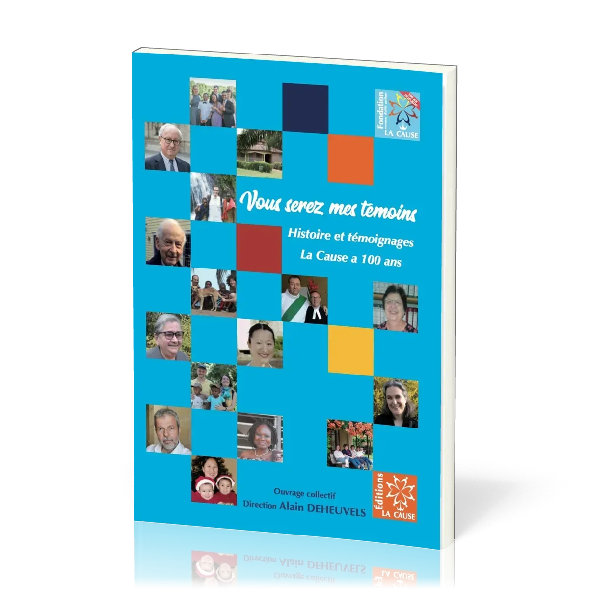 Vous serez mes témoins - Histoires et témoignages La Cause a 100 ans