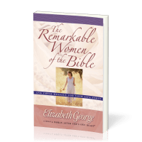 Remarkable Women of the Bible (The) - And Their Message for Your Life Today