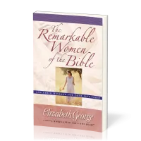 Remarkable Women of the Bible (The) - And Their Message for Your Life Today