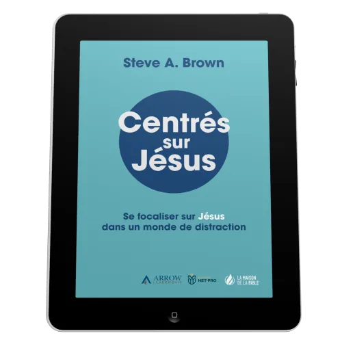 Centrés sur Jésus - Se focaliser sur Jésus dans un monde de distraction - EBOOK