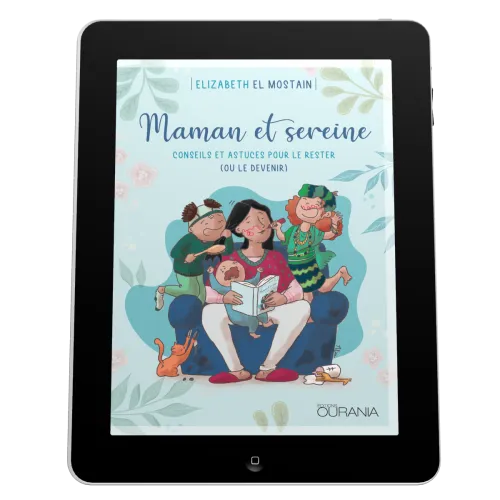 Maman et sereine - conseils et astuces pour le rester (ou le devenir) [EBOOK]