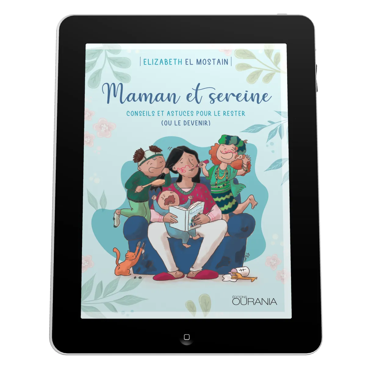 Maman et sereine - Conseils et astuces pour le rester (ou le devenir) - ePub