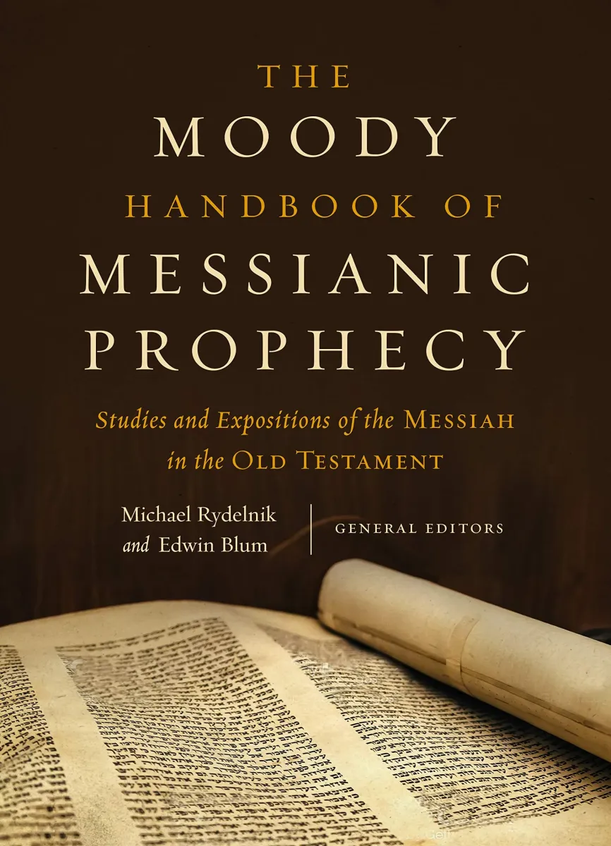 Moody Handbook of Messianic Prophecy (The) - Studies and Expositions of the Messiah in the Old...