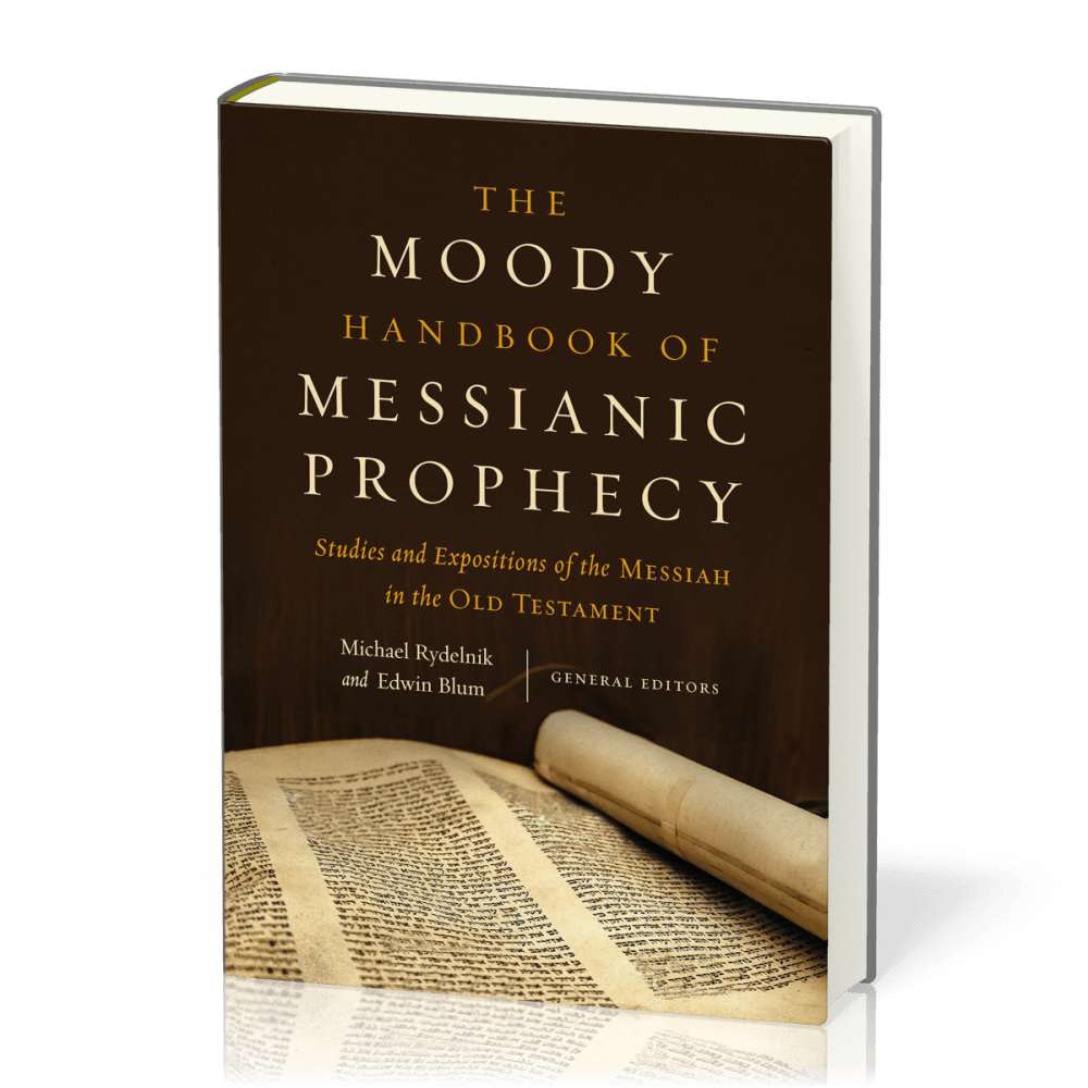 Moody Handbook of Messianic Prophecy (The) - Studies and Expositions of the Messiah in the Old...