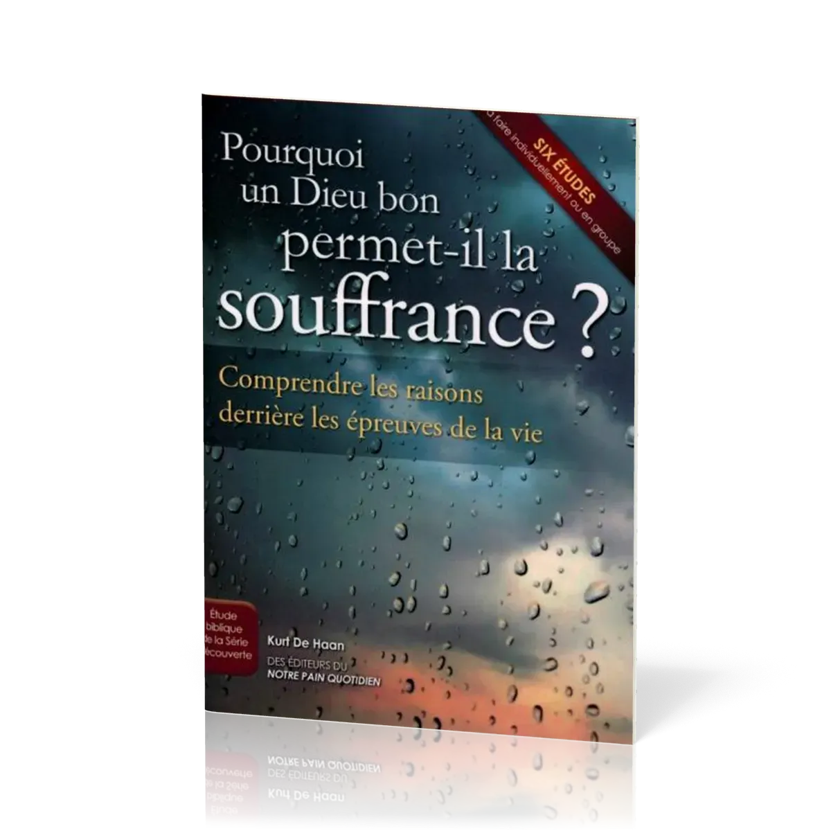 Pourquoi un Dieu bon permet-il la souffrance?  - Comprendre les raisons derrière les épreuves de...