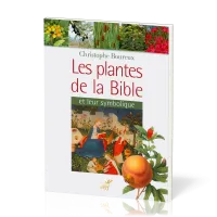 Plantes de la Bible et leur symbolique (Les)