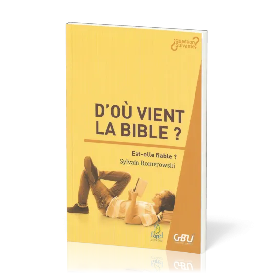 D'où vient la Bible ? - Est-elle fiable ? [série Question Suivante]