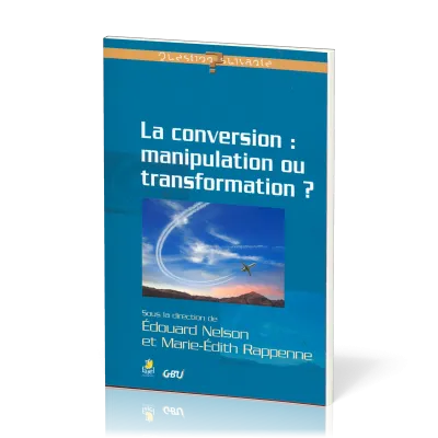 Conversion : manipulation ou transformation ? (La) - [série Question Suivante]