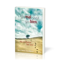 Un mal pour un bien - Ma souffrance, son sens