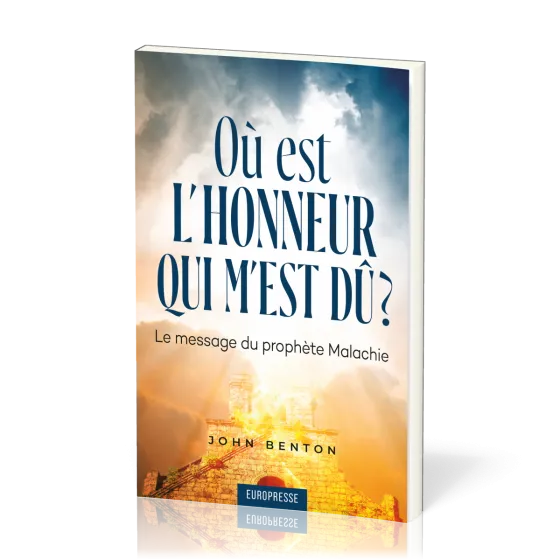 Où est l'honneur qui m'est dû ? - Le message du prophète Malachie