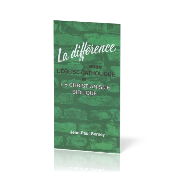 Différence entre l'Église catholique et le christianisme biblique (La)