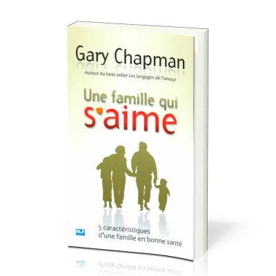 Une famille qui s'aime - Cinq caractéristiques d'une famille en bonne santé