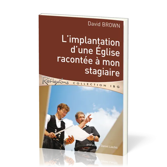 Implantation d'une Église racontée à mon stagiaire (L') - [Réflexions - collection IBG]