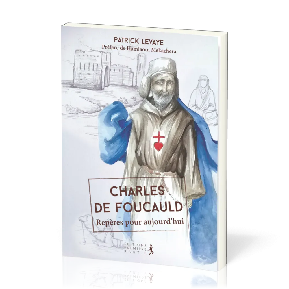 Charles de Foucauld - Repères pour aujourd'hui