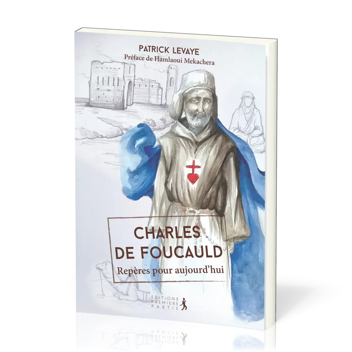Charles de Foucauld - Repères pour aujourd'hui