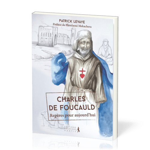 Charles de Foucauld - Repères pour aujourd'hui