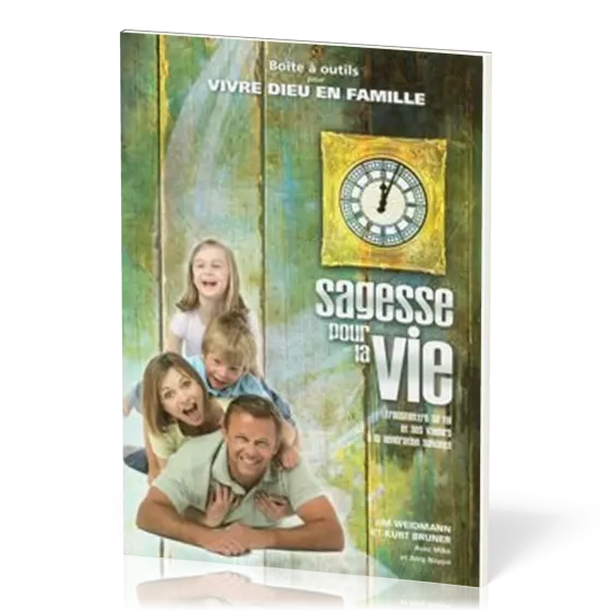 Sagesse pour la vie  - Transmettre sa foi et ses valeurs à la génération suivante- série Boîte à...