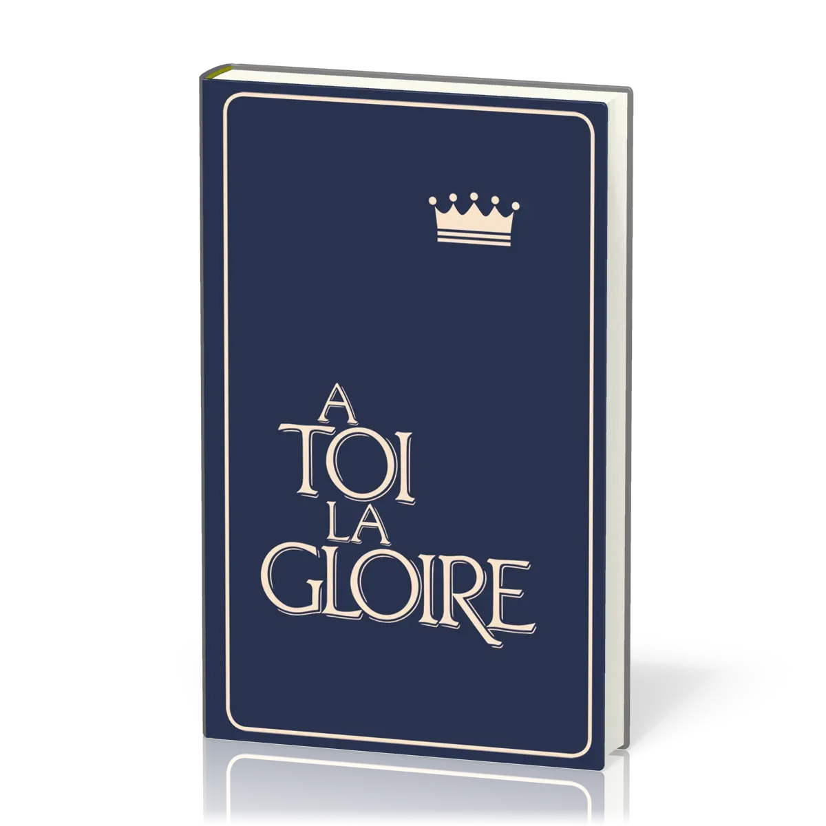 À toi la gloire, rigide bleu - Recueil de chants avec partitions