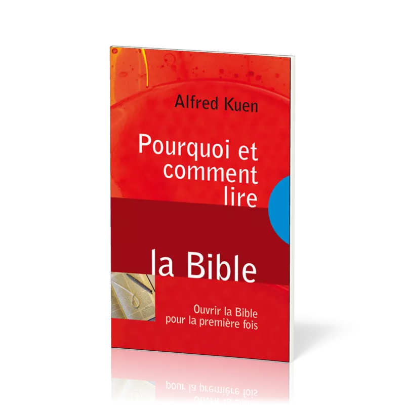 Pourquoi et comment lire la Bible Ouvrir la Bible pour la première fois Kuen Alfred La