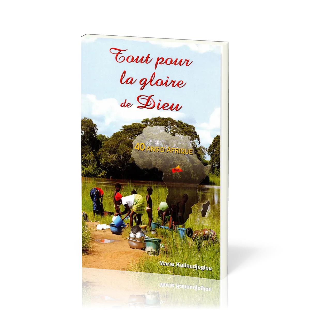 Tout pour la gloire de Dieu - 40 ans d’Afrique