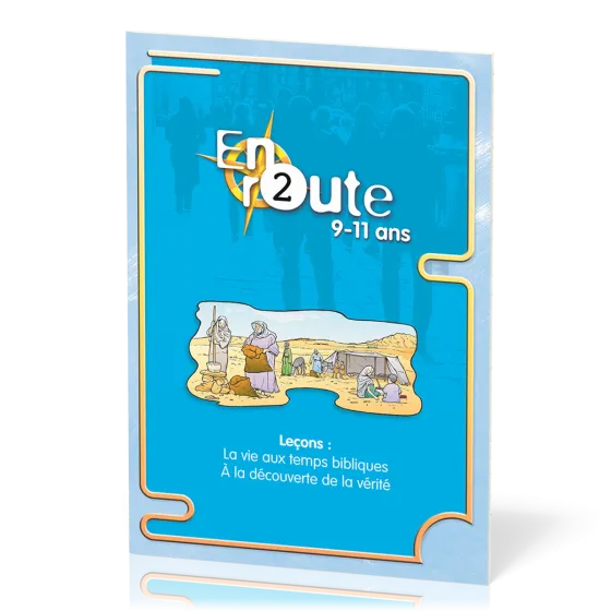 En route 2  - La vie aux temps bibliques, À la découverte de la vérité